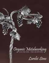 9780692567357-0692567356-Organic Metalworking - Volume One - The Grapevine