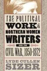 9780807848852-0807848859-The Political Work of Northern Women Writers and the Civil War, 1850-1872 (Civil War America)