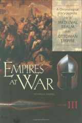 9780313334115-0313334110-Empires at War: A Chronological Encyclopedia from the Medieval Realm to the Ottoman Empire Volume III