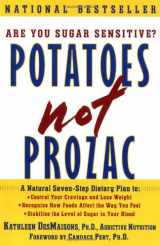 9780684850146-0684850141-Potatoes Not Prozac, A Natural Seven-Step Dietary Plan to Stabilize the Level of Sugar in Your Blood, Control Your Cravings and Lose Weight, and Recognize How Foods Affect the Way You Feel