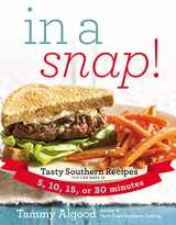 9781401604868-1401604862-In a Snap!: Tasty Southern Recipes You Can Make in 5, 10, 15, or 30 Minutes