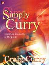 9781429100618-1429100613-Simply Curry: Inspiring moments at the piano
