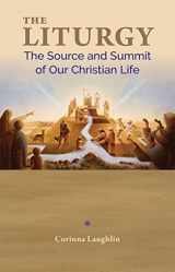 9781616714253-1616714255-The Liturgy: The Source and Summit of Our Christian Life