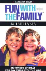 9780762701049-0762701048-Fun with the Family in Indiana: Hundreds of Ideas for Day Trips with the Kids (Fun with the Family Series)