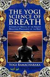 9781935721345-1935721348-The Yogi Science of Breath: A Complete Manual of the Ancient Breathing Philosophy of the East