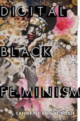 9781479808380-1479808385-Digital Black Feminism (Critical Cultural Communication)