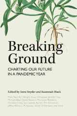 9781636080420-1636080421-Breaking Ground: Charting Our Future in a Pandemic Year