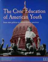 9780899407463-0899407463-The Civic Education of American Youth: From State Policies to School District Practices (Policy Research Project Reports)