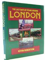 9780862995027-0862995027-Last Days of Steam Around London