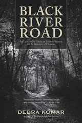 9780864928764-0864928769-Black River Road: An Unthinkable Crime, an Unlikely Suspect, and the Question of Character