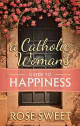9781505112238-1505112230-A Catholic Woman's Guide to Happiness