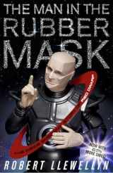 9781908717788-1908717785-The Man In The Rubber Mask: The Inside Smegging Story of Red Dwarf