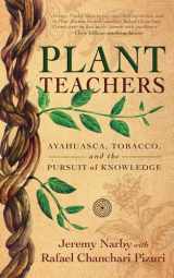 9781608687732-1608687732-Plant Teachers: Ayahuasca, Tobacco, and the Pursuit of Knowledge