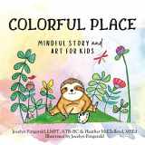 9780578819228-0578819228-Colorful Place: Mindful Story and Art for Kids