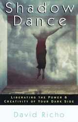 9781570624445-1570624445-Shadow Dance: Liberating the Power & Creativity of Your Dark Side