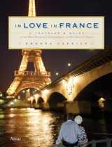 9780789320322-0789320320-In Love In France: A Traveler's Guide to the Most Romantic Destinations in the Land of Amour