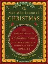 9780307405784-0307405788-The Man Who Invented Christmas: How Charles Dickens's A Christmas Carol Rescued His Career and Revived Our Holiday Spirits