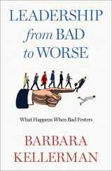 9780197759271-0197759270-Leadership from Bad to Worse: What Happens When Bad Festers
