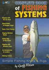 9781865131856-1865131857-Complete Book of Fishing Systems: Simple Fishing Knots & Rigs (AFN Technical Guides)