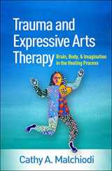 9781462543113-1462543111-Trauma and Expressive Arts Therapy: Brain, Body, and Imagination in the Healing Process