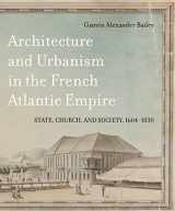 9780773553149-0773553142-Architecture and Urbanism in the French Atlantic Empire: State, Church, and Society, 1604-1830 (Volume 1) (McGill-Queen’s French Atlantic Worlds Series)