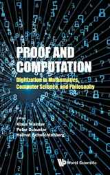 9789813270930-9813270934-Proof and Computation: Digitization in Mathematics, Computer Science, and Philosophy