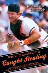 9781587674204-1587674203-Rick Dempsey's Caught Stealing: Unbelievable Stories From a Lifetime of Baseball