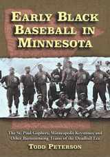 9780786438167-0786438169-Early Black Baseball in Minnesota: The St. Paul Gophers, Minneapolis Keystones and Other Barnstorming Teams of the Deadball Era