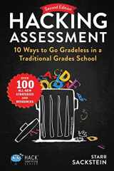 9781956512212-1956512217-Hacking Assessment: 10 Ways to Go Gradeless in a Traditional Grades School (Hack Learning Series)