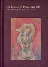 9781399936484-1399936484-The Dance of Moon and Sun: Ithell Colquhoun, British Women and Surrealism: Dance of Moon and Sun: Ithell Colquhoun, British Women and Surrealism