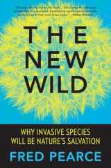 9780807039557-0807039551-The New Wild: Why Invasive Species Will Be Nature's Salvation