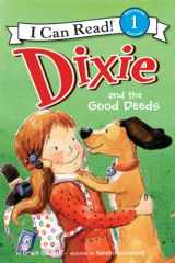 9780062086433-006208643X-Dixie and the Good Deeds (I Can Read Level 1)