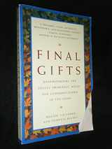 9780553378764-0553378767-Final Gifts: Understanding the Special Awareness, Needs, and Communications of the Dying