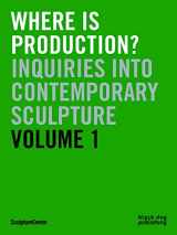 9781908966254-1908966254-Where is Production?: Inquiries into Contemporary Sculpture vol 1
