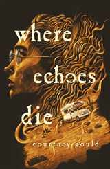 9781250825797-1250825792-Where Echoes Die: A Novel