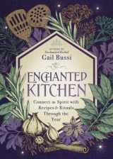 9780738770604-0738770604-Enchanted Kitchen: Connect to Spirit with Recipes & Rituals through the Year (Enchanted Kitchen, 2)