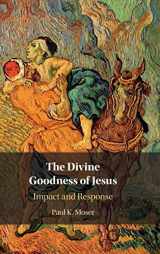 9781316516027-1316516024-The Divine Goodness of Jesus: Impact and Response