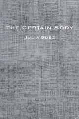 9781954245303-1954245300-The Certain Body (Stahlecker Selections)