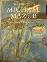 9781555951627-1555951627-The Prints of Michael Mazur : With a Catalogue Raisonne 1956-1999