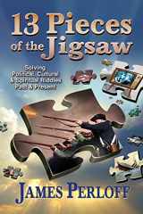 9780966816037-096681603X-Thirteen Pieces of the Jigsaw: Solving Political, Cultural and Spiritual Riddles, Past and Present