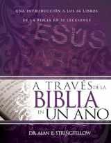 9781629110509-1629110507-A través de la Biblia en un año: Una introducción a los 66 libros de la Biblia en 52 lecciones (Spanish Edition)