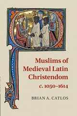 9780521717908-0521717906-Muslims of Medieval Latin Christendom c. 1050–1614 (Cambridge Medieval Textbooks (Paperback))