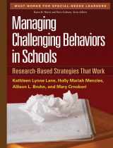 9781606239513-1606239511-Managing Challenging Behaviors in Schools: Research-Based Strategies That Work (What Works for Special-Needs Learners)