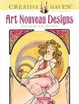 9780486781891-0486781895-Creative Haven Art Nouveau Designs Coloring Book: Relax & Find Your True Colors (Adult Coloring Books: Art & Design)