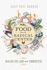 9781610919197-161091919X-Food from the Radical Center: Healing Our Land and Communities