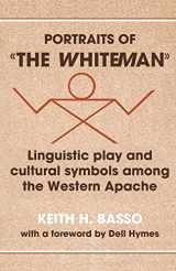 9780521295932-0521295939-Portraits of "The Whiteman": Linguistic Play and Cultural Symbols Among the Western Apache