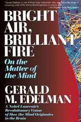 9780465007646-0465007643-Bright Air, Brilliant Fire: On The Matter Of The Mind