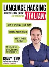 9781473633124-1473633125-Language Hacking Italian: Learn How to Speak Italian - Right Away (Language Hacking wtih Benny Lewis)