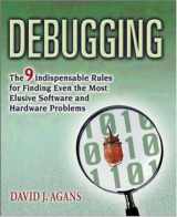 9780814471685-0814471684-Debugging: The Nine Indispensable Rules for Finding Even the Most Elusive Software and Hardware Problems