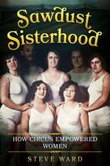 9781781555309-1781555303-Sawdust Sisterhood: How Circus Empowered Women
